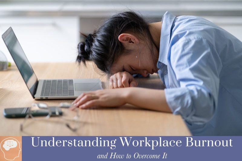 Understanding Workplace Burnout and How to Overcome It