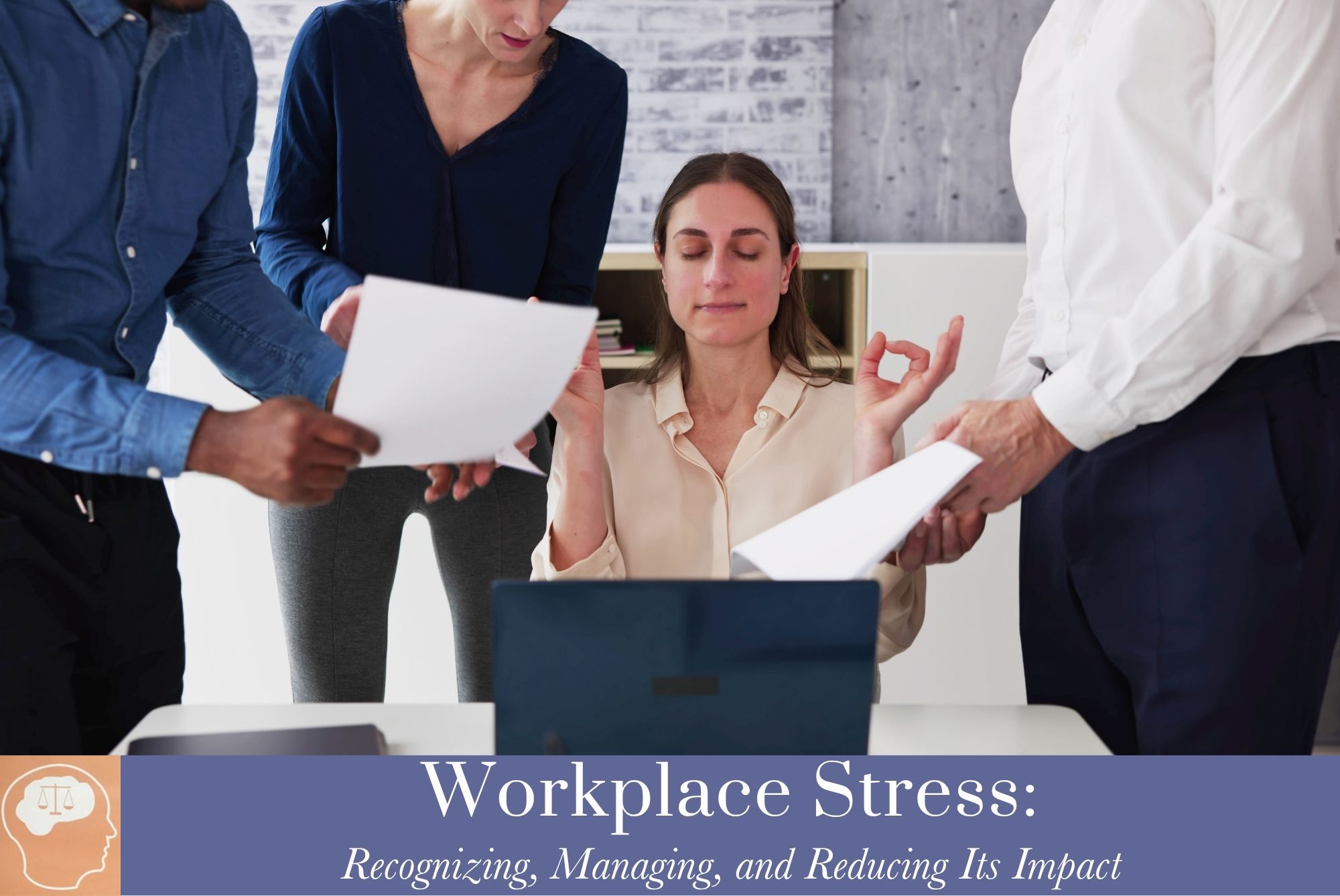Workplace Stress: Recognizing, Managing, and Reducing Its Impact