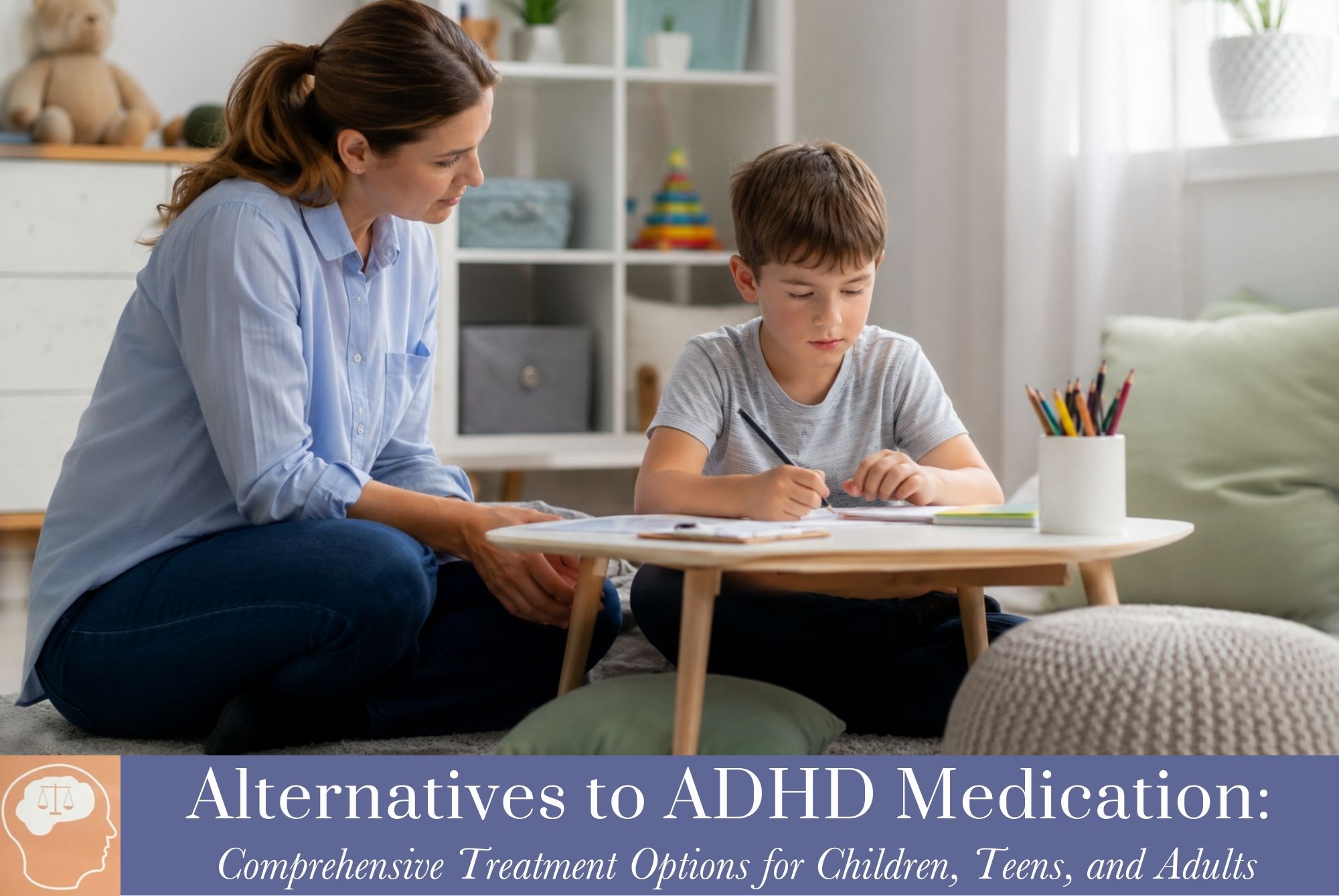 Alternatives to ADHD Medication: Comprehensive Treatment Options for Children, Teens, and Adults