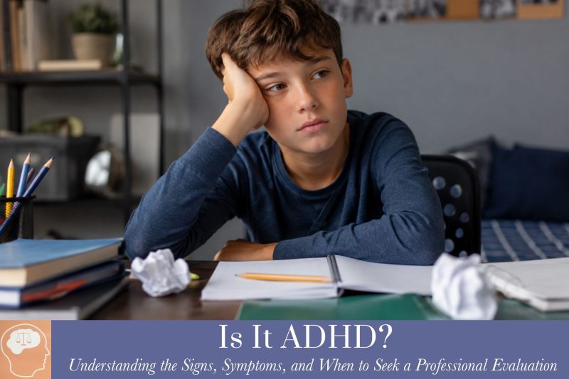 Is It ADHD Understanding the Signs, Symptoms, and When to Seek a Professional Evaluation
